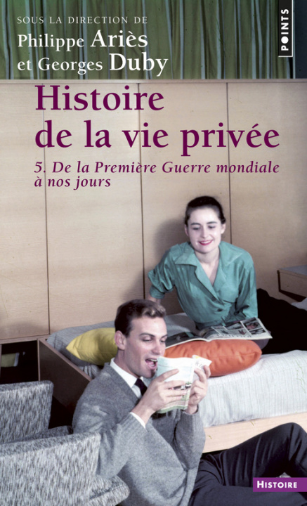 Livre Histoire de La Vie Priv'e. de La Premi're Guerre Mondiale Nos Jours T5 Philippe Ari's