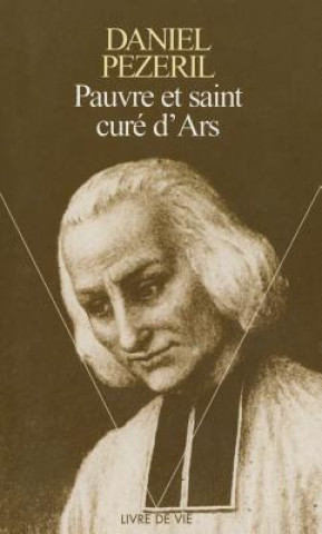 Carte Pauvre Et Saint Cur' D'Ars Daniel P'Zeril