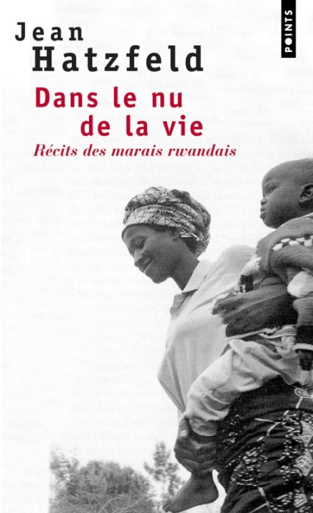 Kniha Dans le nu de la vie, recits des marais rwandais Jean Hatzfeld