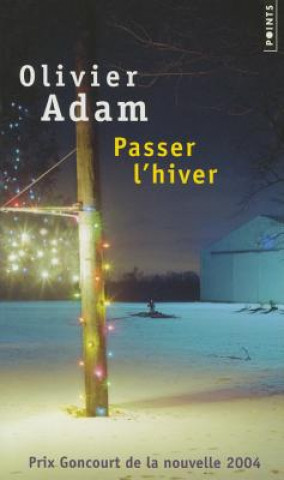 Kniha Passer l'hiver Olivier Adam
