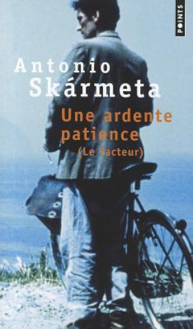 Kniha Une Ardente Patience. (Le Facteur) Antonio Skarmeta