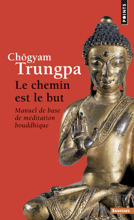 Livre Chemin Est Le But. Manuel de Base de M'Ditation Bouddhique(le) Chgyam Trungpa