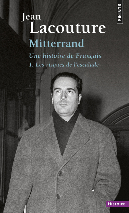 Carte Franois Mitterrand, Une Histoire de Franais. Les Risques de L'Escalade T1 Jean Lacouture