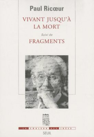Könyv Vivant Jusqu'a La Mort: Suivi de, Fragments Paul Ricoeur