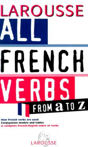 Kniha All French Verbs From A to Z Larousse Bilingual Dictionaries