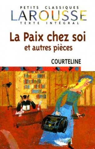 Carte La Paix Chez Soi: Et Autres Pieces Georges Courteline