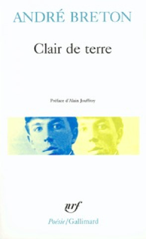 Kniha Clair de terre/Mont-de-Piete/Le revolver a cheveux blancs etc Andre Breton
