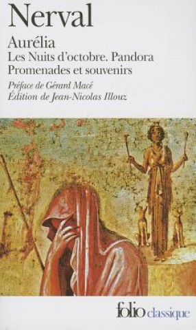 Kniha Aurelia: Precede de les Nuits D'Octobre/Pandora/Promenades Et Souvenirs Gerard Mace
