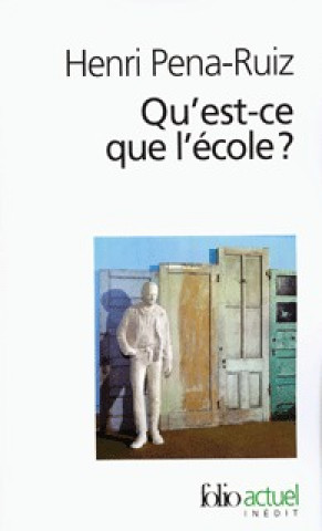 Carte Qu Est Ce Que L Ecole ? Henri Pena-Ruiz