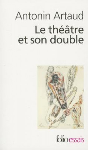 Kniha Le theatre et son double/Le theatre de Seraphin Antonin Artaud