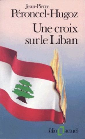 Knjiga Croix Sur Le Liban Peroncel-Hugoz