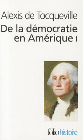 Kniha De la democratie en Amerique I Alexis De Tocqueville