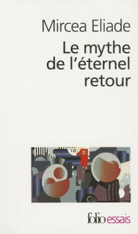 Könyv Mythe de L Etern Retour Mircea Eliade