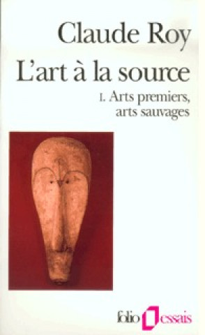 Книга L'art a la source (Vol. 1) Claude Roy