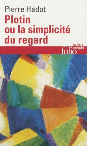 Kniha Plotin Ou La Simplicite Pierre Hadot