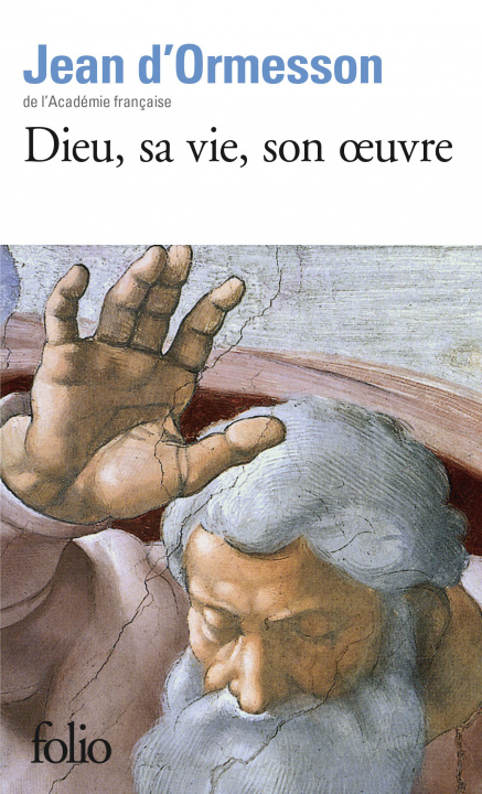 Kniha Dieu, sa vie, son oeuvre J. Ormesson