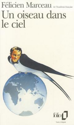 Kniha Oiseau Dans Le Ciel Felicien Marceau