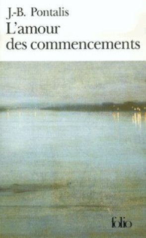 Книга Amour Des Commencements J. Pontalis