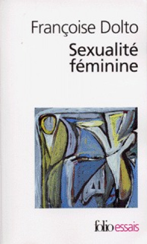 Könyv Sexualite Feminine Francoise Dolto