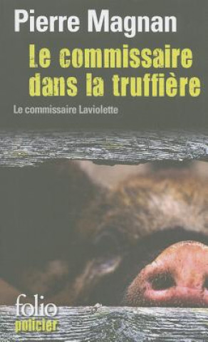 Kniha Le Commissaire Dans la Truffiere Pierre Magnan