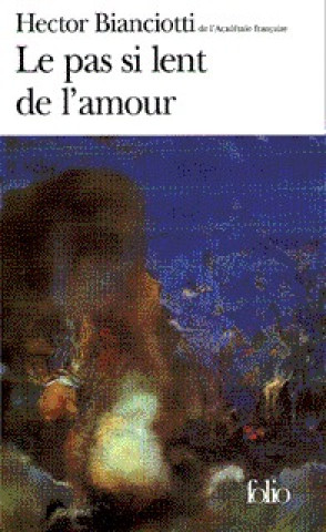 Könyv Pas Si Lent de L Amour Hect Bianciotti