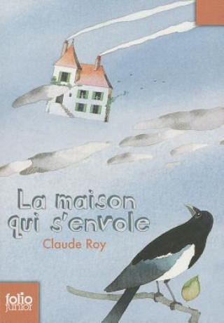 Könyv Maison Qui S Envole Claude Roy