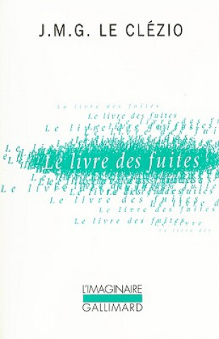Carte Le Livre Des Fuites = The Book of Flights Jean-Marie Gustave Le Clezio