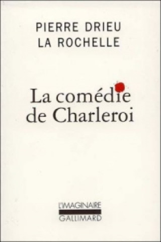 Książka LA COMEDIE DE CHARLEROI Pierre Drieu La Rochelle