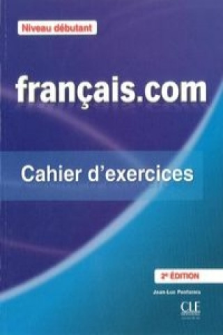 Книга Français.com: méthode de français professionnel et des affaires, niveau débutant: cahier d'exercices Penfornis Jean-Luc