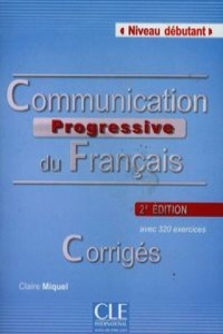 Kniha Communication Progressive du français. Corrigés Claire Miquel
