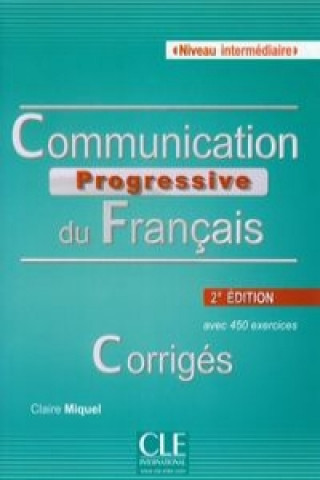 Könyv Communication Progressive du Francais Corriges Niveau intermediaire Claire Miquel