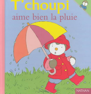 Kniha T Choupi Aime Bien La Pluie Thierry Courtin