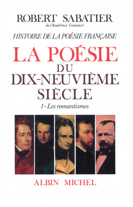 Carte Histoire de La Poesie Francaise - Poesie Du Xixe Siecle - Tome 1 Robert Sabatier