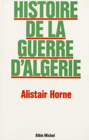 Kniha Histoire de La Guerre D'Algerie Alistair Horne