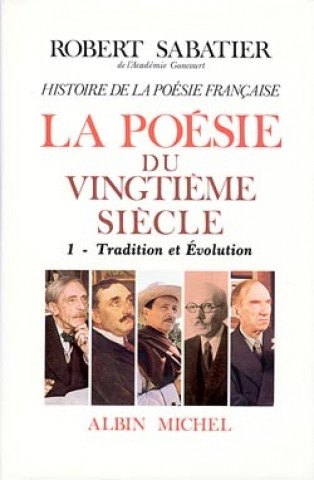 Carte Histoire de La Poesie Francaise - Poesie Du Xxe Siecle - Tome 1 Robert Sabatier