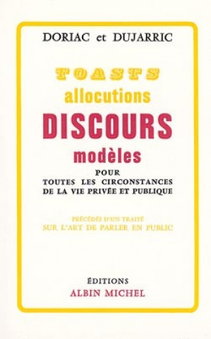 Книга Toasts, Allocutions Et Discours Modeles Pour Toutes Circonstances de La Vie Privee Et Publique Andre Doriac