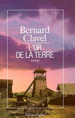 Carte Or de La Terre (L') Bernard Clavel