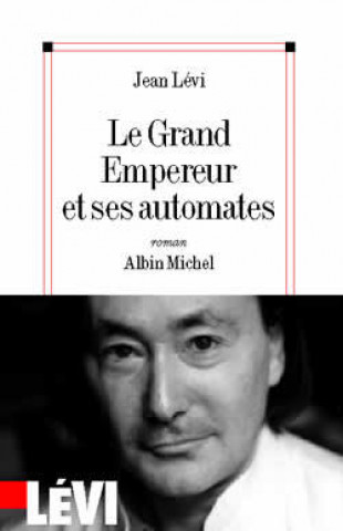 Livre Grand Empereur Et Ses Automates (Le) Jean Levi