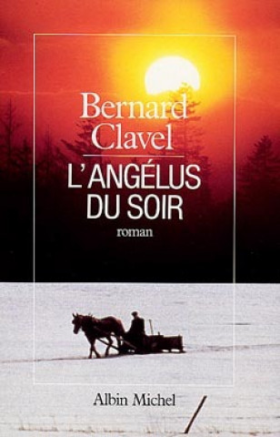 Kniha Angelus Du Soir (L') Bernard Clavel