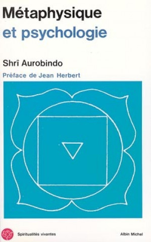 Kniha Metaphysique Et Psychologie Shri Aurobindo