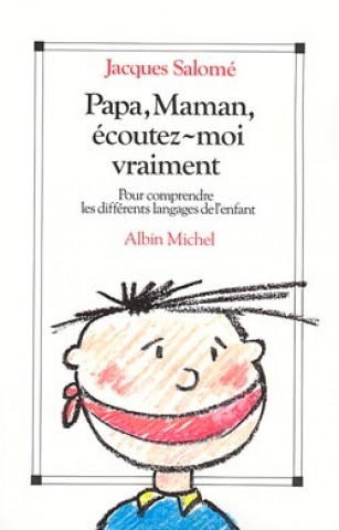 Kniha Papa, Maman, Ecoutez-Moi Vraiment Jacques Salomé