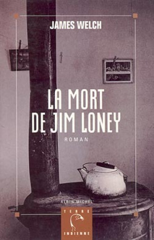 Kniha Mort de Jim Loney (La) James Welch