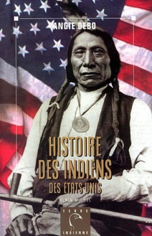 Kniha Histoire Des Indiens Des Etats-Unis Angie Debo