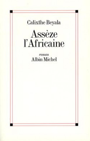 Knjiga Asseze L'Africaine Calixthe Beyala