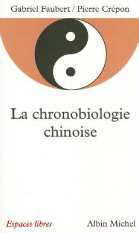 Könyv Chronobiologie Chinoise (La) Gabriel Faubert