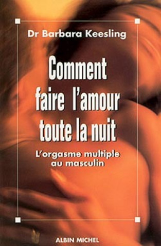 Kniha Comment Faire L'Amour Toute La Nuit Dr Keesling