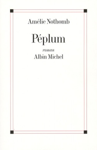 Könyv Peplum Amélie Nothomb
