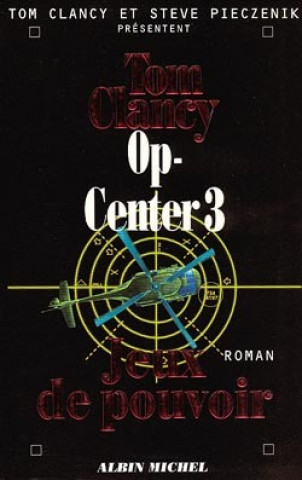 Kniha Op-Center 3. Jeux de Pouvoir Tom Clancy