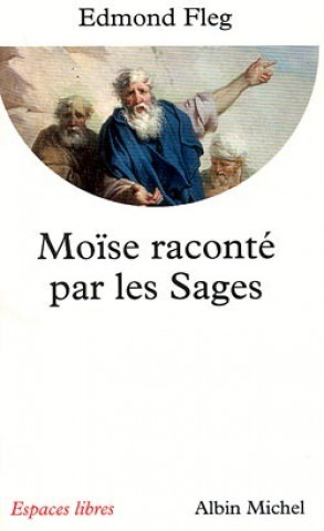 Könyv Moise Raconte Par Les Sages Edmond Fleg