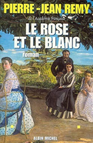 Könyv Rose Et Le Blanc (Le) Pierre-Jean Remy